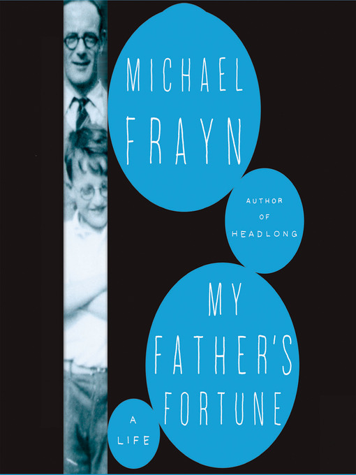 Title details for My Father's Fortune by Michael Frayn - Available